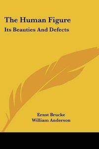 Cover image for The Human Figure: Its Beauties and Defects