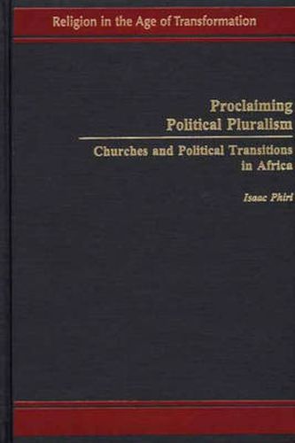 Cover image for Proclaiming Political Pluralism: Churches and Political Transitions in Africa