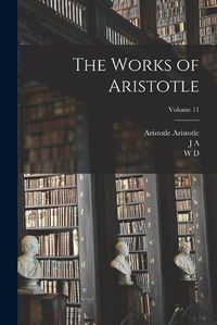 Cover image for The Works of Aristotle; Volume 11