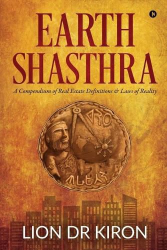 Cover image for Earth Shasthra: A Compendium of Real Estate Definitions & Laws of Reality