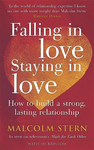 Falling In Love, Staying In Love: How to build a strong, lasting relationship