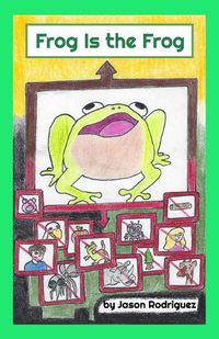 Cover image for Frog Is the Frog
