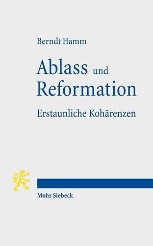 Ablass und Reformation - Erstaunliche Koharenzen