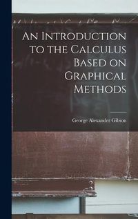 Cover image for An Introduction to the Calculus Based on Graphical Methods