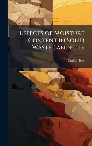 Cover image for Effects of Moisture Content in Solid Waste Landfills