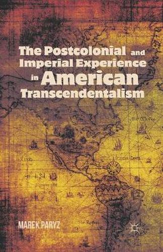 Cover image for The Postcolonial and Imperial Experience in American Transcendentalism