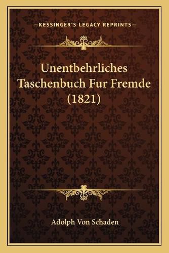 Cover image for Unentbehrliches Taschenbuch Fur Fremde (1821)