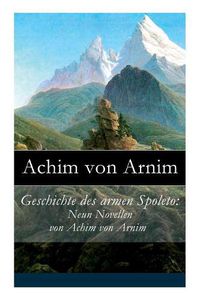 Cover image for Geschichte des armen Spoleto: Neun Novellen von Achim von Arnim