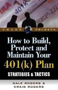 Cover image for How to Build, Protect, and Maintain Your 401(k) Plan: Strategies & Tactics