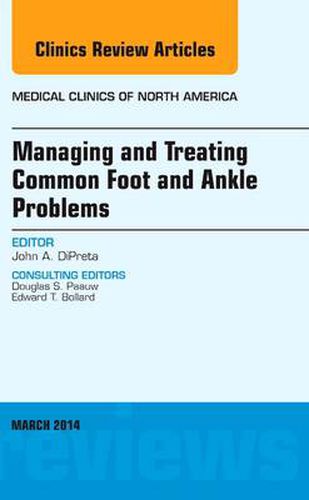 Cover image for Managing and Treating Common Foot and Ankle Problems, An Issue of Medical Clinics