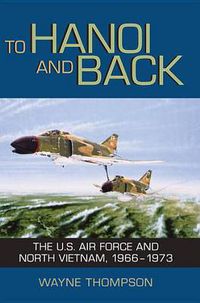 Cover image for To Hanoi and Back: The U.S. Air Force and North Vietnam, 1966-1973