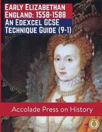 Cover image for Early Elizabethan England, 1558-1588: An Edexcel GCSE Technique Guide (9-1)