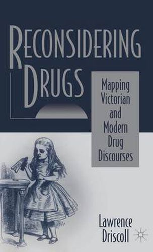 Reconsidering Drugs: Mapping Victorian and Modern Drug Discourses