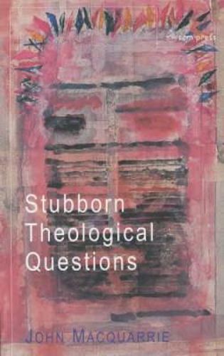 Stubborn Theological Questions