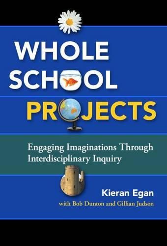 Cover image for Whole School Projects: Engaging Imaginations Through Interdisciplinary Inquiry