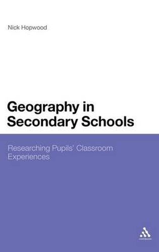 Cover image for Geography in Secondary Schools: Researching Pupils' Classroom Experiences