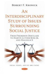 Cover image for An Interdisciplinary Study of Issues Surrounding Social Justice: From Frederick Douglass to Martin Luther King Jr. and Malcolm X