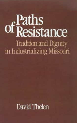 Cover image for Paths of Resistance: Tradition and Dignity in Industrializing Missouri