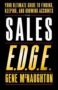 Cover image for The Sales EDGE: Your Ultimate Guide to Finding, Keeping, and Growing Accounts