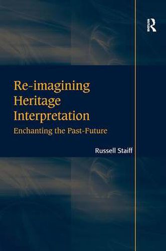 Cover image for Re-imagining Heritage Interpretation: Enchanting the Past-Future