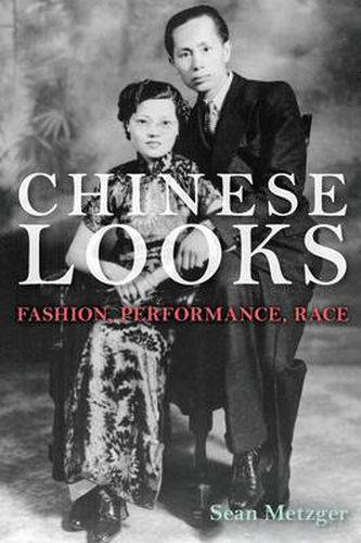 Cover image for Chinese Looks: Fashion, Performance, Race