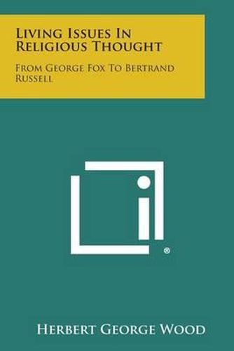 Living Issues in Religious Thought: From George Fox to Bertrand Russell