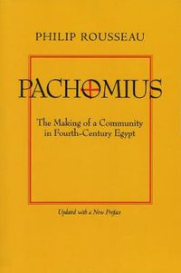 Cover image for Pachomius: The Making of a Community in Fourth-Century Egypt