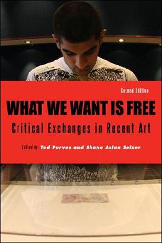 Cover image for What We Want Is Free, Second Edition: Critical Exchanges in Recent Art