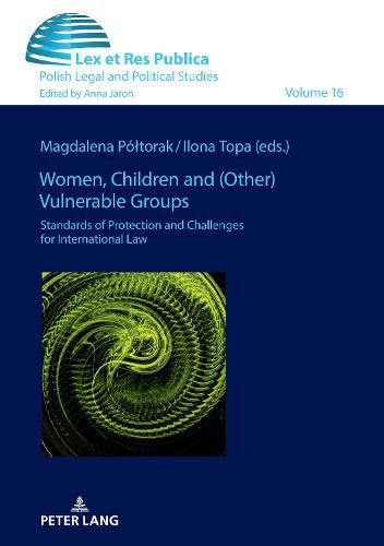 Cover image for Women, Children and (Other) Vulnerable Groups: Standards of Protection and Challenges for International Law