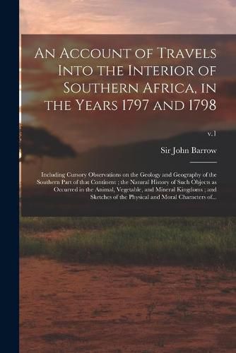 An Account of Travels Into the Interior of Southern Africa, in the Years 1797 and 1798