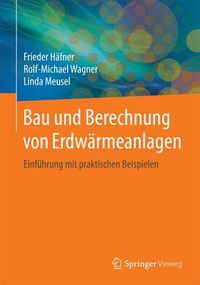 Cover image for Bau und Berechnung von Erdwarmeanlagen: Einfuhrung mit praktischen Beispielen