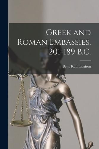 Cover image for Greek and Roman Embassies, 201-189 B.C.