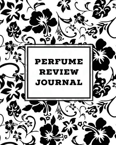 Cover image for Perfume Review Journal: Daily Fragrance & Scent Log, Notes & Track Collection, Rate Different Perfumes Information, Logbook, Write & Record Smell Details, Personal Book