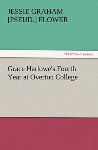 Cover image for Grace Harlowe's Fourth Year at Overton College