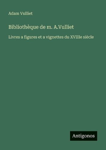 Cover image for Bibliotheque de m. A.Vulliet