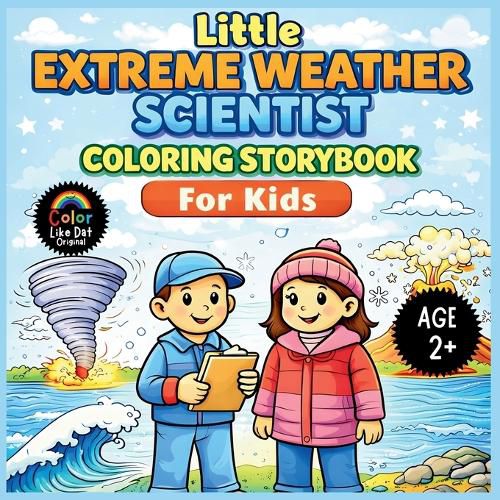 Cover image for Little Extreme Weather Scientist Coloring Storybook For Kids
