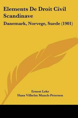 Elements de Droit Civil Scandinave: Danemark, Norvege, Suede (1901)