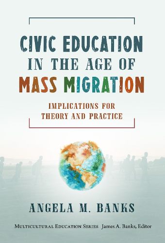 Cover image for Civic Education in the Age of Mass Migration: Implications for Theory and Practice