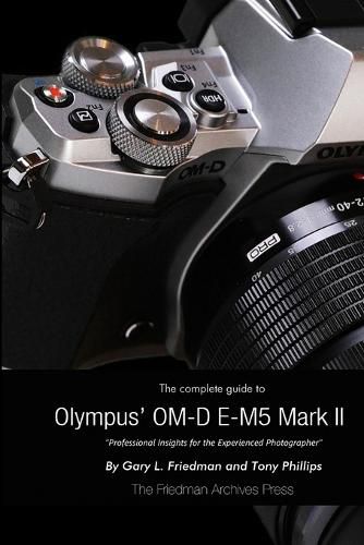 The Complete Guide to Olympus' E-M5 II (B&W Edition)