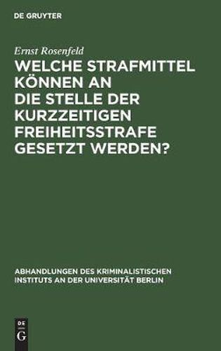 Cover image for Welche Strafmittel koennen an die Stelle der kurzzeitigen Freiheitsstrafe gesetzt werden?