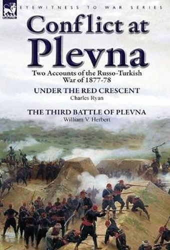 Cover image for Conflict at Plevna: Two Accounts of the Russo-Turkish War of 1877-78