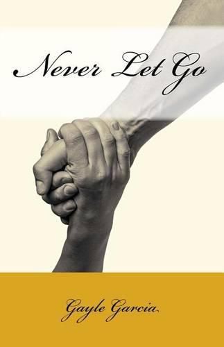 Cover image for Never Let Go: A True Story of Faith and Forgiveness