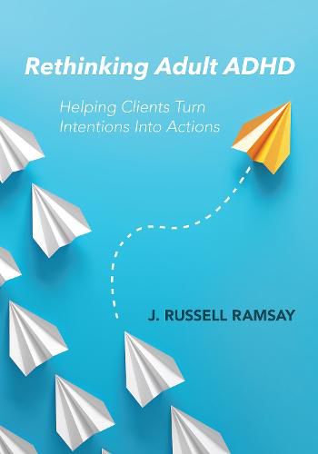 Cover image for Rethinking Adult ADHD: Helping Clients Turn Intentions Into Actions