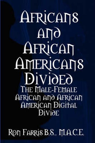 Cover image for Africans and African Americans divided:the male-female African and African American digital divide