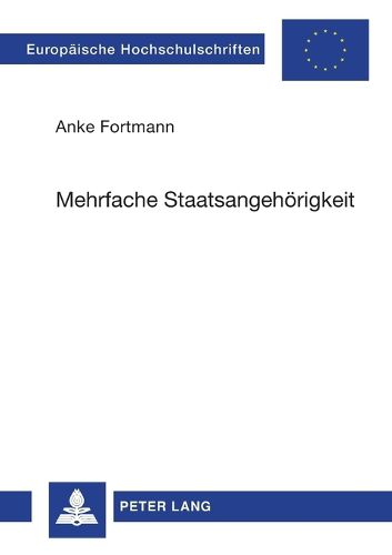 Cover image for Mehrfache Staatsangehoerigkeit; Eine Untersuchung der Verfassungskonformitat des Optionsmodells