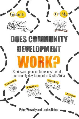 Does Community Development Work?: Stories and practice for reconstructed community development in South Africa