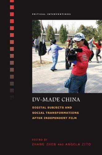 Cover image for DV-Made China: Digital Subjects and Social Transformations after Independent Film
