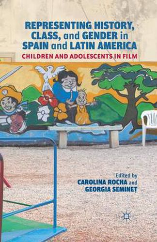 Cover image for Representing History, Class, and Gender in Spain and Latin America: Children and Adolescents in Film