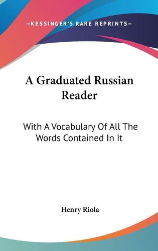 Cover image for A Graduated Russian Reader: With a Vocabulary of All the Words Contained in It