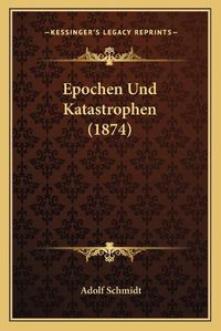 Cover image for Epochen Und Katastrophen (1874)